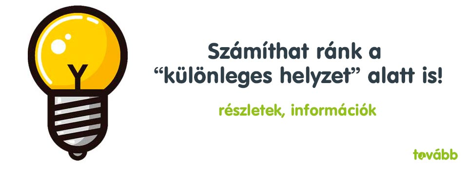 Számíthat ránk a "különleges helyzet" alatt is!